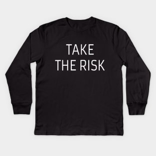 Take the risk quote Kids Long Sleeve T-Shirt